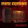 Xcnderx - Static Existence - Single